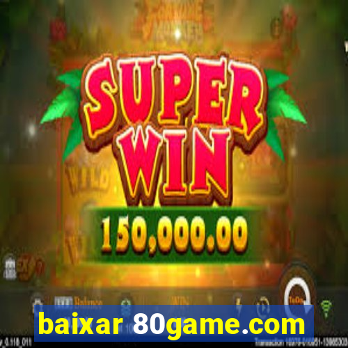 baixar 80game.com